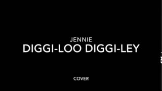 Jennie  Diggiloo Diggiley [upl. by Peonir]