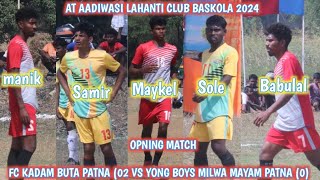 OPNING MATCH 💥 FC KADAM BUTA PATNA 02 VS YONG BOYS MILWA MAYAM PATNA 0 AT BASKOLA 2024 [upl. by Doownelg221]