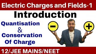 Class 12 Chapter 1  Electric Charges and Fields 01  Quantisation and Conservation of Charge [upl. by Florence]