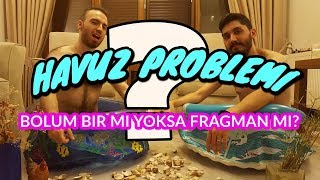 HAVUZ PROBLEMİ  BÖLÜM BİR Mİ YOKSA FRAGMAN MI  KORCAN CİNEMRE [upl. by Ellehcear]