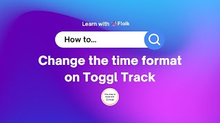 How to change the time format on Toggl Track [upl. by Medrek786]