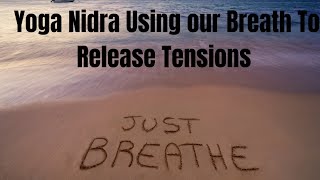 Yoga Nidra Using The Breath To Release Tensions [upl. by Anilyx]