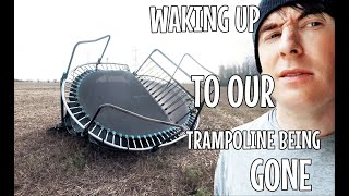 WAKING UP TO OUR TRAMPOLINE BEING GONE [upl. by Ferri]