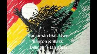 Ganjaman feat Uwe Banton amp Black Dillinger  Jah Bless [upl. by Desireah189]