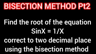 Bisection Method of numerical methods Sinx1x [upl. by Aerua294]