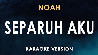 Separuh Aku  Noah Karaoke [upl. by Manvell]