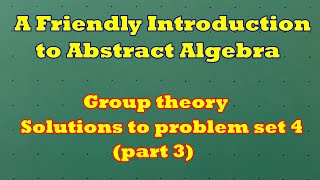 Group theory  SOLUTIONS to problem set 4 part 3 WORKING WITH THE GROUP AXIOMS [upl. by Bess846]