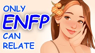 7 Things Only ENFP Can Relate To [upl. by Assylem]