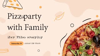 vlog 5 Pizza Party With Family  pizza party [upl. by Kolosick306]