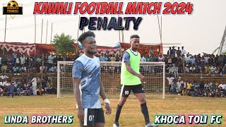 LINDA BROTHERS VS KOCHA TOLI FC BEST PENALTY SHOOTOUTKAWALI TOURNAMENT 2024 [upl. by Hillel]