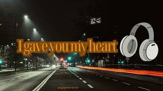 New SongquotI Gave You My Heartquot [upl. by Atenahs]