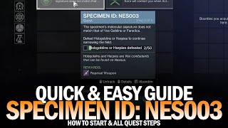 Specimen ID NES003  Full Quest Guide  How to Start amp Quickly Complete All Steps Destiny 2 [upl. by Takken]