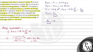 A hydrogen like atom of atomic numberZ is in an excited state of quantum number 2n It can emit [upl. by Alicul]