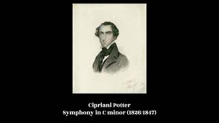 Cipriani Potter  Symphony in C minor 18261847 [upl. by Aeniah]