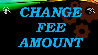 Change Fee Amount [upl. by Eissoj]