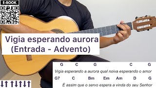 VIGIA ESPERANDO AURORA canto de entrada  ADVENTO  como tocar no violão letra e cifra [upl. by Valina]