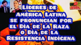 Líderes de América Latina se pronuncian por el Día de la Raza o Día de la Resistencia Indígena 💪 [upl. by Crowell971]