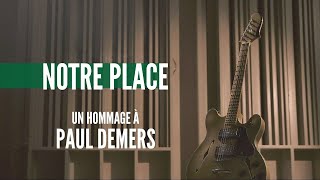 Notre Place  Un hommage à Paul Demers [upl. by Koa]