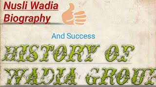 Nusli wadia biography  success story of Wadia group [upl. by Afatsuom]