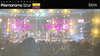 León Larregui  Locos en vivo I Quito  Ecuador I Prismarama tour 2024 [upl. by Langdon723]