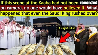 Unbelievable Incident at Kaaba Caught on Camera  Even the Saudi King Rushed to the Scene [upl. by Cy]