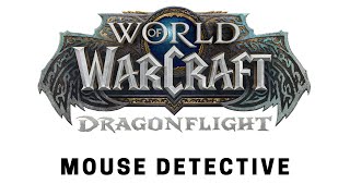 World of Warcraft Dragonflight  Questing Mouse Detective [upl. by Nylatsyrk]