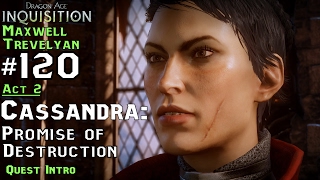 DA Inquisition Male Trevelyan 120 Act 2  Cassandra Promise of Destruction Quest Intro [upl. by Libna]