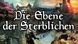 Die Ebene der Sterblichen  Elder Scrolls Lore [upl. by Mag542]