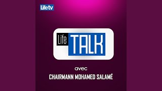 Life talk avec chairmann mohamed salamé pt 12 [upl. by Barbaraanne610]