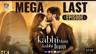 Kabhi Main Kabhi Tum  MEGA LAST Episode  Hania Aamir Fahad MustafaARY Digital kabhimainkabhitum [upl. by Aifos]