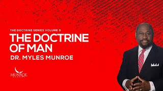 The Doctrine of Man  Dr Myles Munroe [upl. by Ykceb]