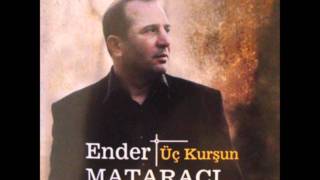 ENDER MATARACIÜÇ KURŞUN [upl. by Toth]