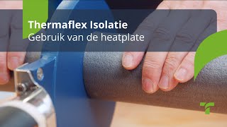 Gebruik van de heatplate  Thermaflex Isolatie NL [upl. by Fabien348]