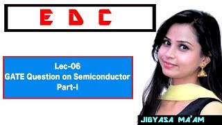 Lec 06 GATE Questions on Semiconductor Basics Part I [upl. by Eiloj597]