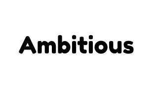 What is Ambitious A Word That Defines Determination [upl. by Idnarb]