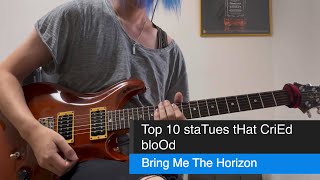 Bring Me The Horizon  Top 10 staTues tHat CriEd bloOd Guitar Cover [upl. by Llewxam]