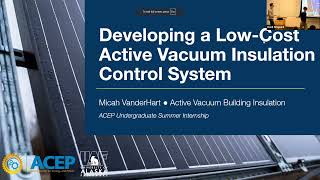 Micah VanderHart Developing a Low Cost Active Vacuum Insulation Control System [upl. by Most]