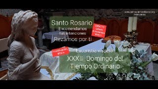 Santo Rosario y Eucaristía de víspera del XXXII Domingo del Tiempo Ordinario [upl. by Syramad466]