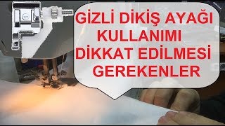 Gizli Dikiş Ayağı Nasıl Kullanılır Bilinmesi Gerekenler [upl. by Myrilla]