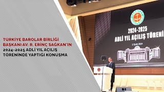 TBB Av R Erinç Sağkanın 20242025 Adli Yıl Açılış Töreninde Yaptığı Konuşma [upl. by Ejroj]