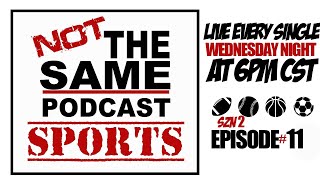 Not The Same Podcast Sports Show SZN 2 EP11 [upl. by Bowles474]