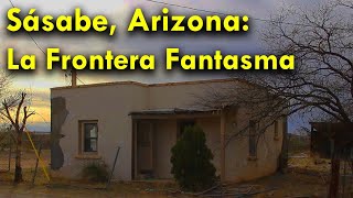 Sásabe Arizona Pueblo Fantasma en la Frontera [upl. by Gothurd274]