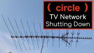 Over the Air TV Network Circle Shutting Down at the end of 2023 [upl. by Tik747]