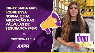 DROPS AXPR 7  NR13 saiba mais sobre essa norma e sua aplicação nas válvulas de segurança PSV [upl. by Eniksre]