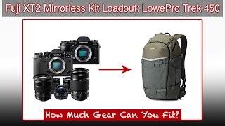 Fuji XT2 Mirrorless Kit Loadout LowePro Flipside Trek 450 AW [upl. by Panthea]