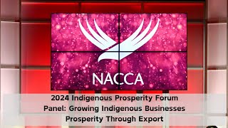 2024 NACCA Indigenous Prosperity Forum  Embracing Change  A Prosperous Indigenous Economy [upl. by Nostets]