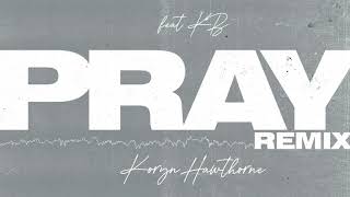 Koryn Hawthorne  Pray Remix Feat KB Official Audio [upl. by Aihpledalihp]