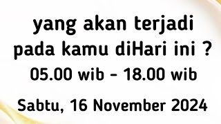 Ramalan Harian quot yang akan terjadi pada kamu diHari ini  quot Tarot Sabtu 16112024 [upl. by Idurt]