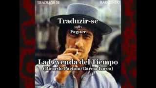 Fagner  La Leyenda del Tiempo  Traduzirse  1981 [upl. by Wilden808]