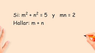 Productos Notables  Binomio al cuadrado Si m2  n2  5 y mn  2 Hallar m  n [upl. by Eelano503]